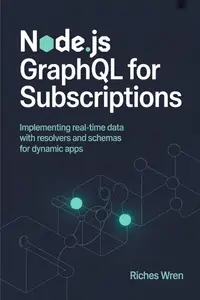 Node.js GraphQL for Subscriptions : Implementing Real-Time Data with Resolvers and Schemas for Dynamic Apps