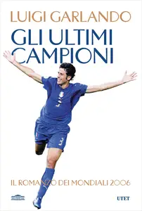 Luigi Garlando - Gli ultimi campioni