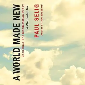 A World Made New: A Channeled Text [Audiobook]