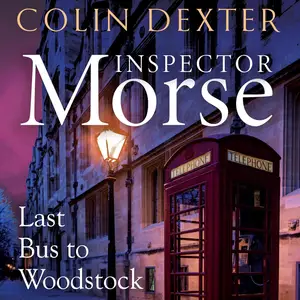 Last Bus to Woodstock: Inspector Morse Mysteries