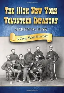 The 111th New York Volunteer Infantry: A Civil War History