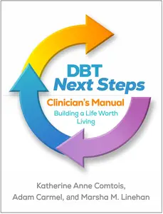 DBT Next Steps Clinician's Manual: Building a Life Worth Living