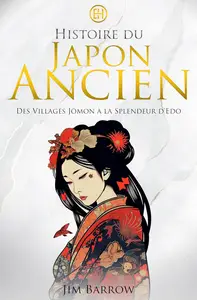 Histoire du Japon Ancien: Des Villages Jōmon à la Splendeur d'Edo (French Edition)