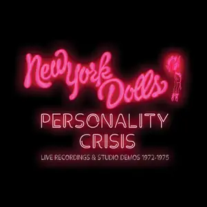 New York Dolls - Personality Crisis Live Recordings & Studio Demos 1972-1975 (Remastered) (2018)