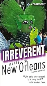 Frommer's Irreverent Guide to New Orleans