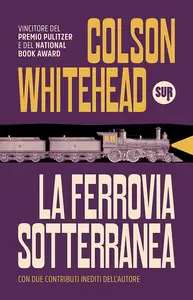 La ferrovia sotterranea - Colson Whitehead