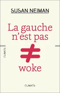 La gauche n'est pas woke - Susan Neiman