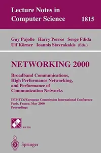 Networking 2000 Broadband Communications, High Performance Networking, and Performance of Communication Networks: IFIP-TC6/Euro