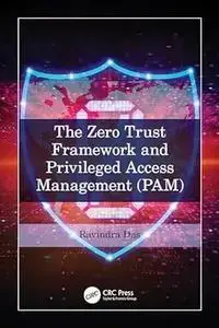 The Zero Trust Framework and Privileged Access Management (PAM)