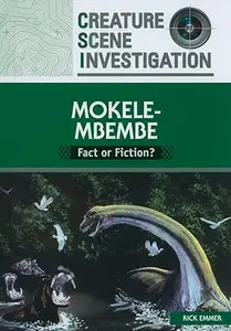 Mokele-Mbembe: Fact or Fiction? (Creature Scene Investigation)