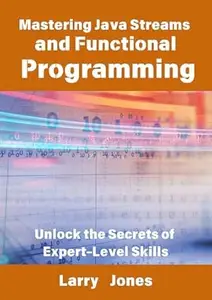 Mastering Java Streams and Functional Programming