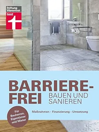Barrierefrei bauen und sanieren - Altersvorsorge in den eigenen vier Wänden - altersgerecht, behindertengerecht: Maßnahmen,