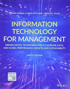 Information Technology for Management: Driving Digital Transformation to Increase Local and Global Performance, Growth a Ed 12