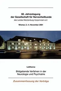 Bildgebende Verfahren in der Neurologie und Psychiatrie: 60. Jahrestagung der Gesellschaft für Nervenheilkunde des Landes Meckl