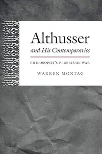 Althusser and His Contemporaries: Philosophy's Perpetual War