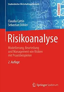 Risikoanalyse: Modellierung, Beurteilung und Management von Risiken mit Praxisbeispielen