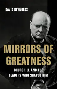 Mirrors of Greatness: Churchill and the Leaders Who Shaped Him