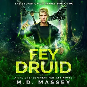 Fey Druid: The Sylvan Cycle Series
