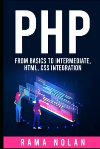 PHP: From Basics to Intermediate, HTML, CSS Integration