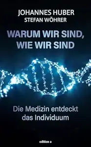 Warum wir sind, wie wir sind: Die Medizin entdeckt das Individuum