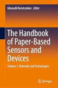 The Handbook of Paper-Based Sensors and Devices: Volume 1: Materials and Technologies