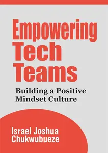 Empowering Tech Teams: Building a Positive Mindset Culture