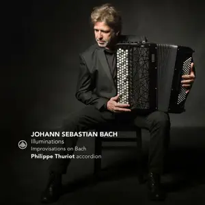 Philippe Thuriot - J. S. Bach: Illuminations - Improvisations on Bach (2025)