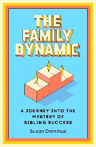 The Family Dynamic: A Journey into the Mystery of Sibling Success