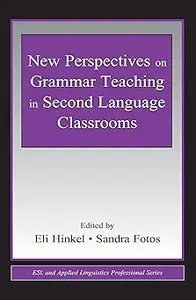 New Perspectives on Grammar Teaching in Second Language Classrooms