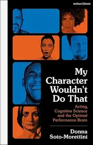 My Character Wouldn’t Do That: Acting, Cognitive Science and the Optimal Performance Brain