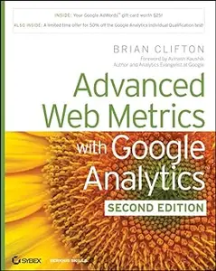 Advanced Web Metrics with Google Analytics, 2nd Edition