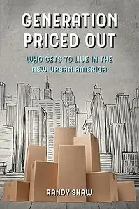 Generation Priced Out: Who Gets to Live in the New Urban America