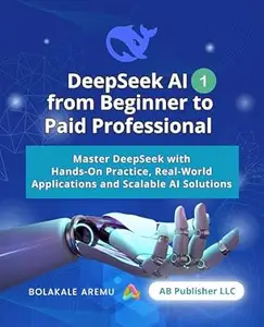 DeepSeek AI from Beginner to Paid Professional 1