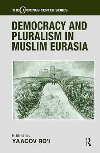 Democracy and Pluralism in Muslim Eurasia