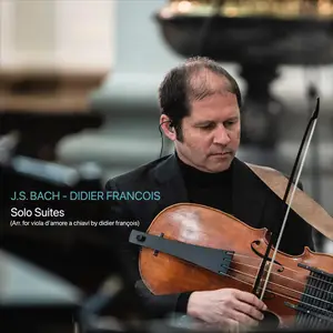 Didier François - J.S. Bach: Solo Suites (2025) [Official Digital Download 24/48]