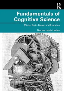 Fundamentals of Cognitive Science: Minds, Brain, Magic, and Evolution
