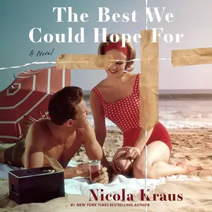 The Best We Could Hope For: A Novel