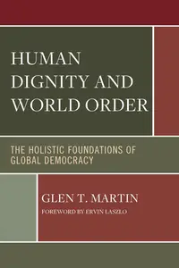 Human Dignity and World Order: The Holistic Foundations of Global Democracy