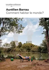 Aurélien Barrau, "Comment habiter le monde ?"