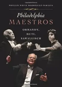 Philadelphia Maestros: Ormandy, Muti, Sawallisch