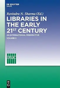 Libraries in the early 21st century, volume 2: An international perspective