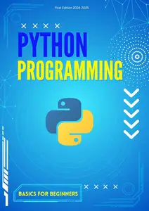 PYTHON PROGRAMMING: Python Basics For Beginners