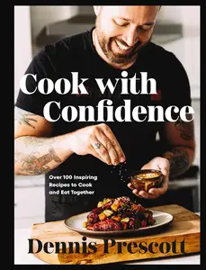Cook with Confidence: Over 100 Inspiring Recipes to Cook and Eat Together