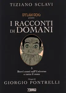 Dylan Dog - I Racconti Di Domani - Volume 3 - Brevi Cenni Sull'Universo E Tutto Il Resto