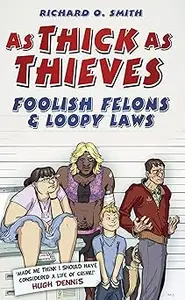 As Thick as Thieves: Foolish Felons & Loopy Laws