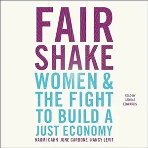 Fair Shake: Women and the Fight to Build a Just Economy