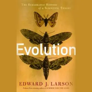 Evolution: The Remarkable History of a Scientific Theory