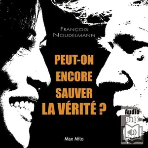 François Noudelmann, "Peut-on encore sauver la vérité ?"