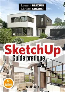 Laurent Brixius, Christel Chenot, "SketchUp : Guide pratique"