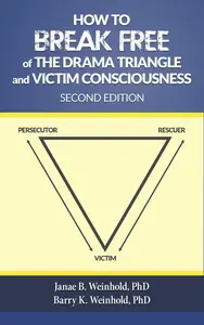 How to Break Free of the Drama Triangle and Victim Consciousness